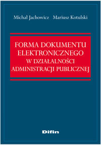Forma dokumentu elektronicznego w działalności administracji publicznej