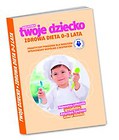 Biblioteka Twoje Dziecko - Zdrowa Dieta 0-3 lata