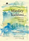 Między ludźmi... Oczekiwania, interesy, emocje