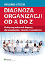 Diagnoza organizacji od A do Z