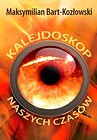 Kalejdoskop naszych czasów
