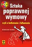 Sztuka poprawnej wymowy czyli o bełkotaniu i faflunieniu + CD