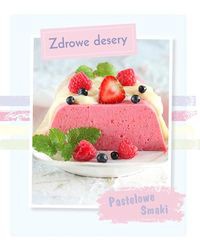 Pastelowe Smaki Zdrowe Desery
