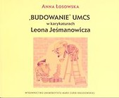 Budowanie UMCS w karykaturach Leona Jeśmanowicza