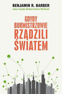 Gdyby burmistrzowie rządzili światem
