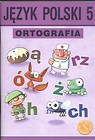 Język polski 5 Ortografia Zasady i ćwiczenia