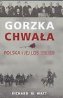 Gorzka chwała Polska i jej los 1918 - 1939