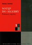 Wstęp do algebry część 1 Podstawy algebry