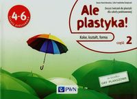 Ale plastyka! 4-6 Zeszyt ćwiczeń Część 2