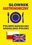 Słownik gastronomiczny polsko-angielski angielsko-polski