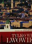 Tylko we Lwowie