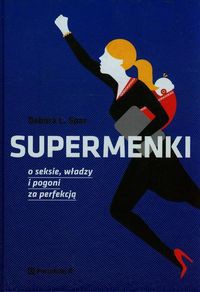 Supermenki O seksie władzy i pogoni za perfekcją