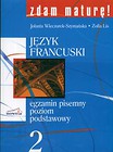 Zdam maturę 2 Język francuski Egzamin pisemny Poziom podstawowy + CD