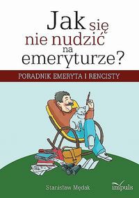 Jak się nie nudzić na emeryturze