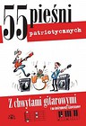 55 pieśni patriotycznych z chwytami gitarowymi i na instrumenty klawiszowe