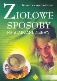 Ziołowe sposoby na stargane nerwy