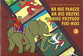 Na nic płacze na nic krzyki koniec przygód Fiki-Miki