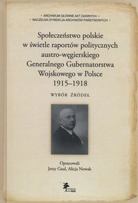 Społeczeństwo polskie w świetle raportów politycznych austro-węgierskiego Generalnego Gubernatorstwa Wojskowego w Polsce 1915-1918.