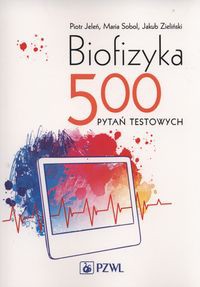 Biofizyka. 500 pytań testowych.