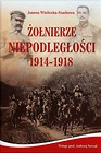 Żołnierze Niepodległości 1914-1918 + CD