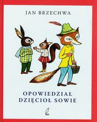 Opowiedział dzięcioł sowie