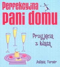 Perfekcyjna pani domu Przyjęcia z klasą