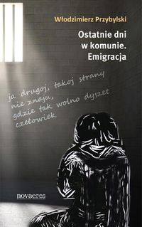 Ostatnie dni w komunie Emigracja
