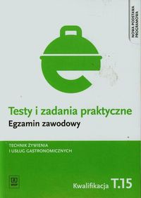 Testy i zadania praktyczne Egzamin zawodowy Technik żywienia i usług gastronomicznych