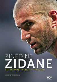 Zinedine Zidane Sto dziesięć minut, całe życie