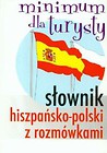 Słownik hiszpańsko-polski z rozmówkami Minimum dla turysty