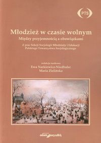 Młodzież w czasie wolnym Między przyjemnością a obowiązkami