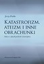 Katastrofizm, ateizm i inne obrachunki