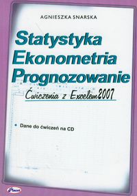 Statystyka Ekonometria Prognozowanie Ćwiczenia z Excelem 2007 z płytą CD