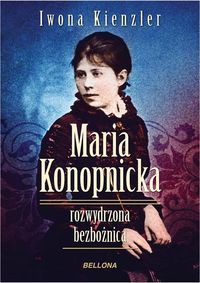 Maria Konopnicka Rozwydrzona bezbożnica