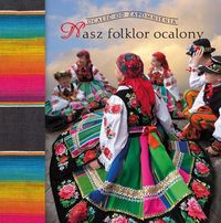 Nasz folklor ocalony