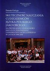 Skuteczność nauczania cudzoziemców języka polskiego jako obcego na przykładzie działalności Instytutu Polonijnego Uniwersytetu Jagiellońskiego w latach 1996-2004 Tom 9