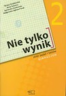 Nie tylko wynik 2 Matematyka Zbiór zadań i testów
