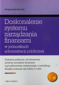 Doskonalenie systemu zarządzania finansami w jednostkach administracji publicznej
