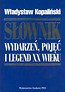 Słownik wydarzeń pojęć i legend XX wieku