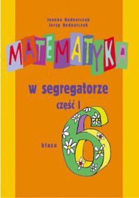 Matematyka w segregatorze 6 Podręcznik Część 1