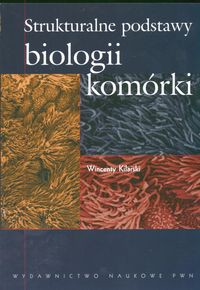 Strukturalne podstawy biologii komórki