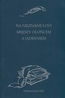 Na nieznane losy Między Ołońcem a Jadryniem