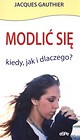 Modlić się kiedy jak dlaczego
