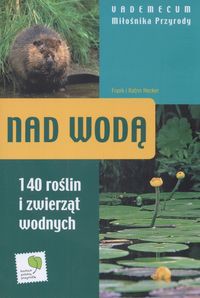 Nad wodą  - Vademecum miłośnika przyrody