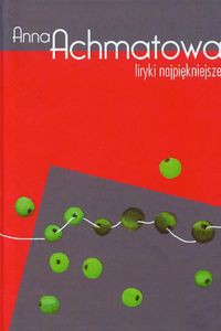 Liryki najpiękniejsze Achmatowa Anna