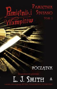Pamiętniki wampirów Pamiętnik Stefano Tom 1 Początek