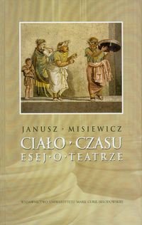 Ciało czasu Esej o teatrze