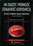 Jak założyć i prowadzić działalność gospodarczą w Polsce i wybranych krajach europejskich