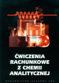 Ćwiczenia rachunkowe z chemii analitycznej