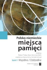 Polsko-niemieckie miejsca pamięci Tom 1